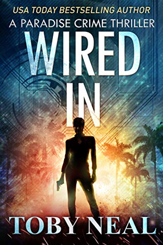 Wired In: Vigilante Justice Thriller Series (Paradise Crime Thrillers Book 1) (English Edition)