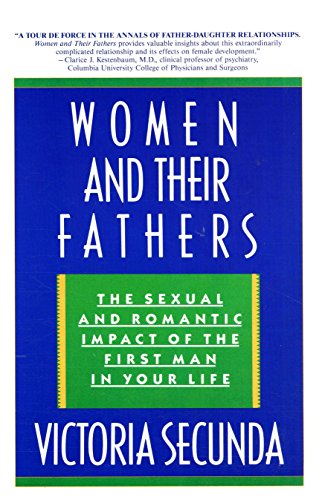 Women And Their Fathers: The Sexual and Romantic Impact of the First Man In Your Life (English Edition)