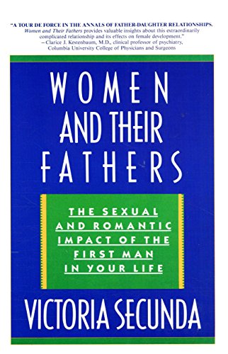 Women And Their Fathers: The Sexual and Romantic Impact of the First Man In Your Life (English Edition)