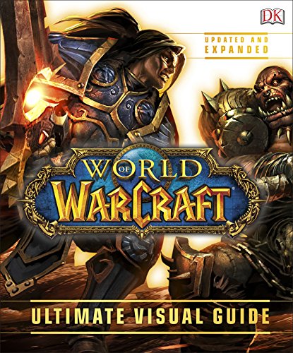 World Of Warcraft. The Ultimate Visual Guide: Updated and Expanded edition