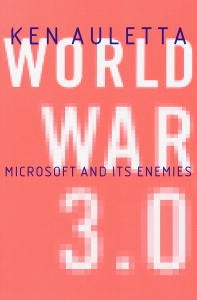 World War 3.0: Microsoft, the US Government, and the Battle for the New Economy (English Edition)