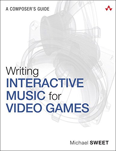 Writing Interactive Music for Video Games: A Composer's Guide (Game Design) (English Edition)