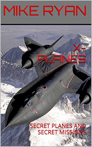 X-PLANES: SECRET PLANES AND SECRET MISSIONS (English Edition)