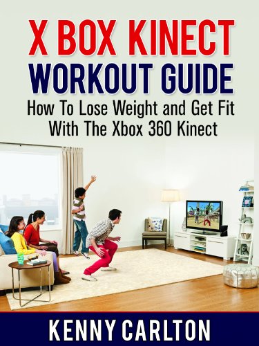 Xbox Kinect Workout Guide: How To Lose Weight and Get Fit With The Xbox 360 Kinect (Workout Guides) (English Edition)