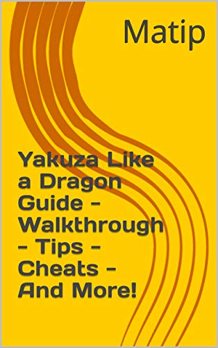 Yakuza Like a Dragon Guide - Walkthrough - Tips - Cheats - And More! (English Edition)