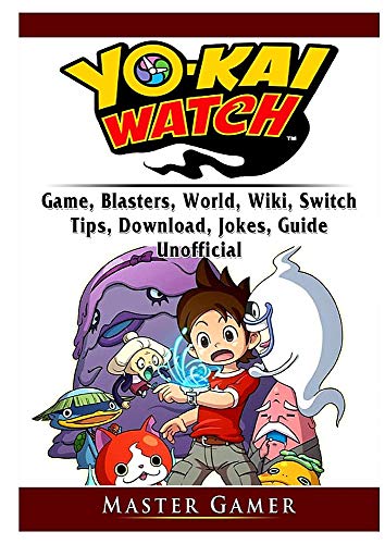 Yokai Watch Game, Blasters, World, Wiki, Switch, Tips, Download, Jokes, Guide Unofficial