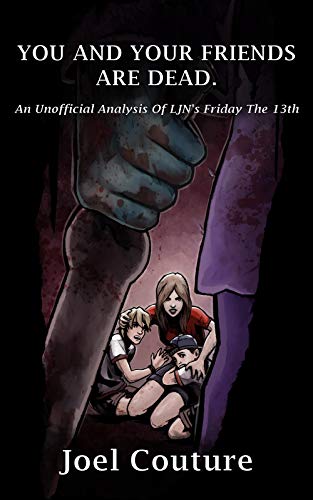 YOU AND YOUR FRIENDS ARE DEAD: An Unofficial Analysis of LJN's Friday the 13th (English Edition)