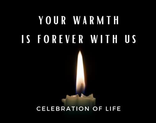 Your Warmth Is Forever With Us (Celebration of Life): Funeral and Memorial Service Guest Book (250 Guests) Warm Eternal Flame Candle in the Dark