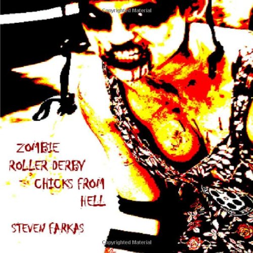 Zombie Roller Derby Chicks From Hell: A Dead Crow Book