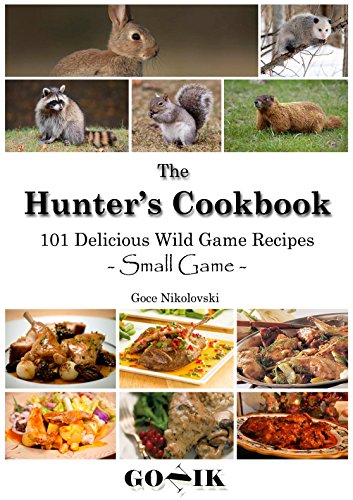 101 Delicious Wild Game Recipes - Small Game -: The Hunter's Cookbook (English Edition)
