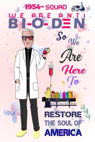 1954 SQUAD, We Are Anti BI-O-DEN So We Are Here To Restore The Soul Of America, President 46 Composition: President 46, Joe Biden Is My President, 1954 Birthday Decorations