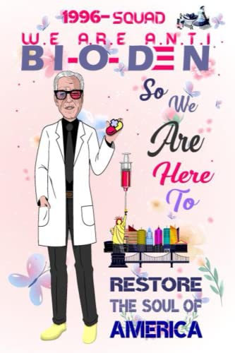 1996 SQUAD, We Are Anti BI-O-DEN So We Are Here To Restore The Soul Of America, President 46 Composition: President 46, Joe Biden Is My President, 1996 Birthday Decorations