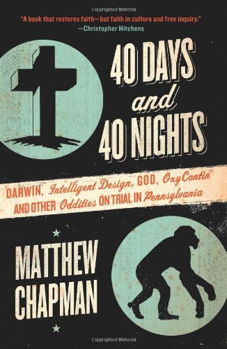 40 Days and 40 Nights: Darwin, Intelligent Design, God, Oxycontin®, and Other Oddities on Trial in Pennsylvania (English Edition)