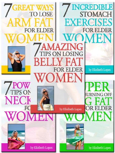 5 in 1 Limited Bumper Pack: Losing Belly, Neck, Arm and Leg Fat Plus Incredible Stomach Exercises for Elder Women (English Edition)