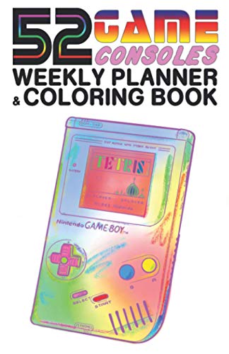 52 Game Consoles: Weekly Planner & Coloring Book (52 Weekly Planner & Coloring Books)