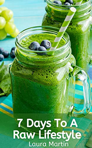 7 Days to A Raw Lifestyle (English Edition)