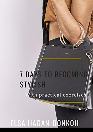 7 Days To Becoming Stylish: With Practical Exercises (English Edition)