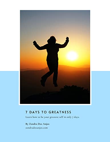 7 days to Greatness: Learn how to be your great self in only 7 days. (English Edition)