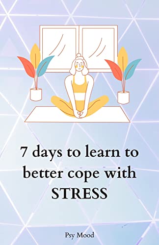 7 days to learn to better cope with STRESS (English Edition)