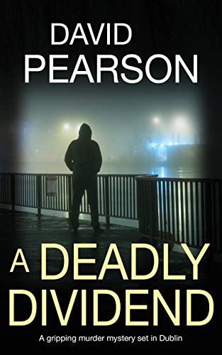 A Deadly Dividend: A gripping murder mystery set in Dublin (The Dublin Homicides Book 1) (English Edition)