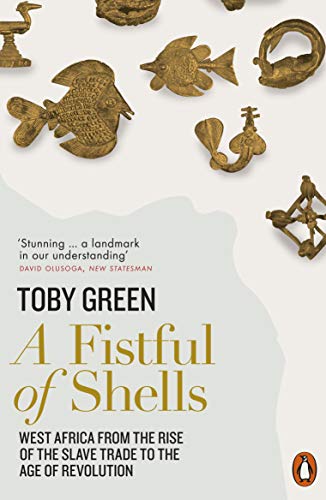 A Fistful of Shells: West Africa from the Rise of the Slave Trade to the Age of Revolution (English Edition)