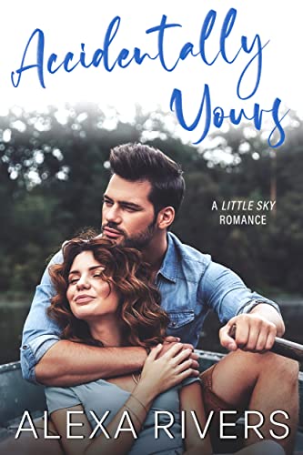 Accidentally Yours: A Small Town Romance (Little Sky Romance Book 1) (English Edition)