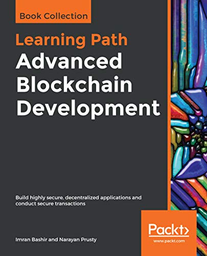 Advanced Blockchain Development: Build highly secure, decentralized applications and conduct secure transactions (English Edition)