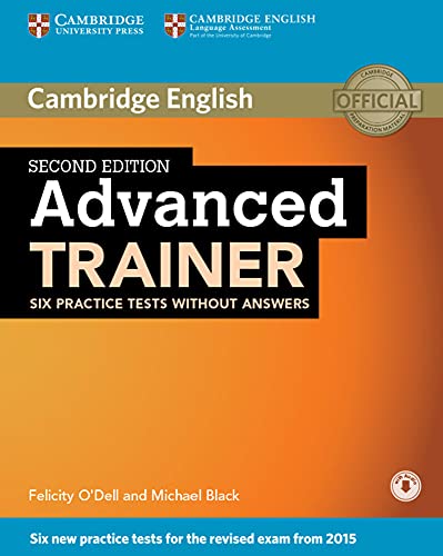 Advanced Trainer. Second edition. Six Practice Tests without answers and downloadable audio: Second edition. Six Practice Tests without answers and downloadable audio