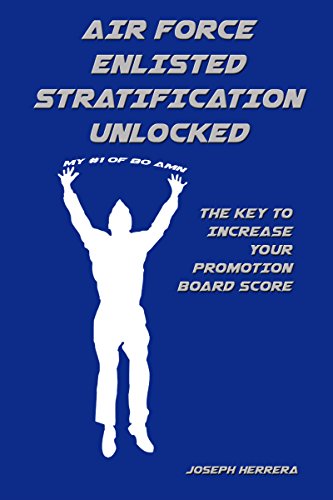 Air Force Enlisted Stratification Unlocked: The Key to Increase Your Promotion Board Score (English Edition)