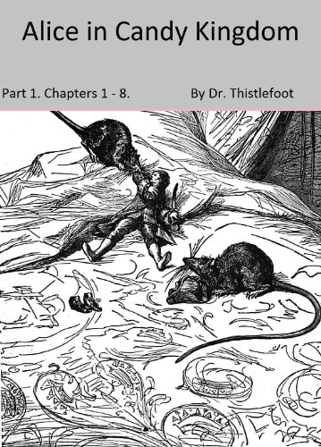 Alice in Candy Kingdom: A Critique on Shattered Economies. Part 1. Chapters 1 - 8. (English Edition)