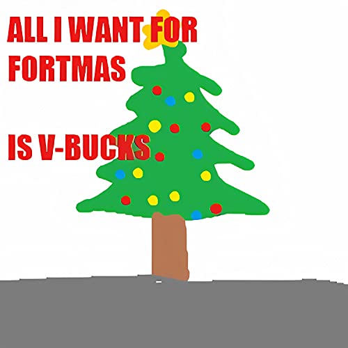All I Want For Fortmas is V-Bucks
