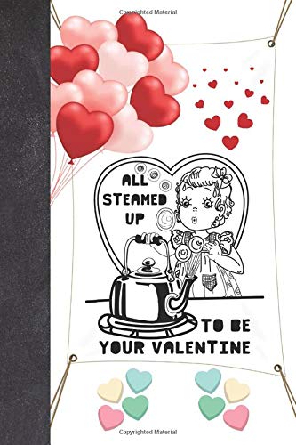 All Steamed Up To Be Your Valentine: Retro Sweetheart Blank Lined Writing Journal (Alternative Card) For Women And Men