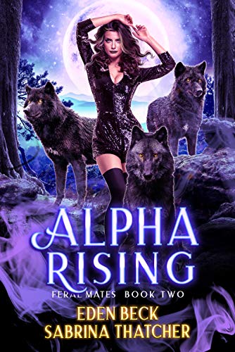 Alpha Rising: A Reverse Harem Shifter Romance (Feral Mates Book 2) (English Edition)