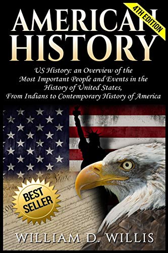 American History: US History: An Overview of the Most Important People & Events. The History of United States: From Indians to Contemporary History of America