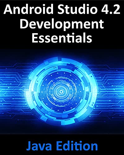 Android Studio 4.2 Development Essentials - Java Edition: Developing Android Apps Using Android Studio 4.2, Java and Android Jetpack (English Edition)