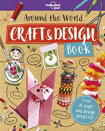Around the World Craft and Design Book (Lonely Planet Kids) [Idioma Inglés]