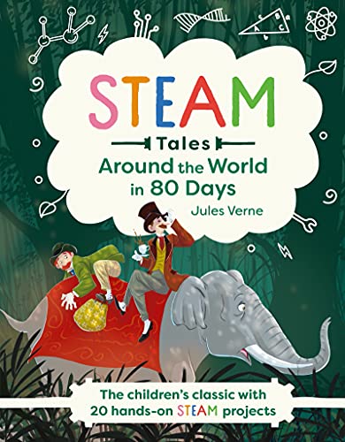 Around the World in 80 Days: The children's classic with 20 hands-on STEAM projects (STEAM Tales Book 2) (English Edition)