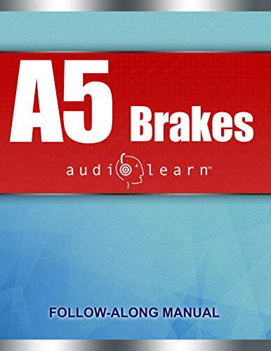 ASE A5 Brakes Test: AudioLearn: Complete Audio Review for the Automotive Service Excellence (ASE) Automobile & Light Truck Certification (A Series) Brakes Test (A5) (English Edition)
