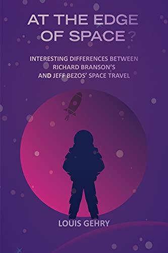 AT THE EDGE OF SPACE?: Interesting Differences Between Richard Branson's and Jeff Bezos' Space Travel (English Edition)