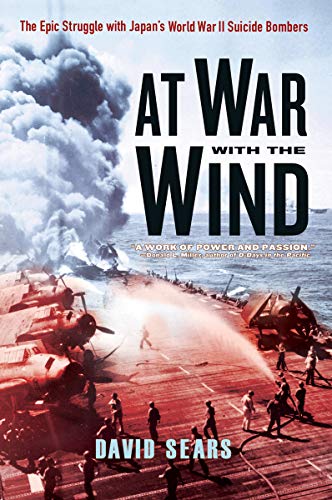At War With The Wind:: The Epic Struggle With Japan's World War II Suicide Bombers (English Edition)