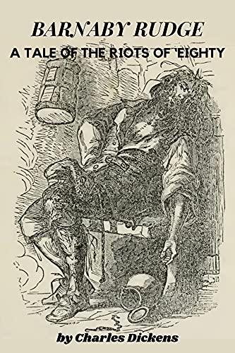 Barnaby Rudge A Tale of the Riots of 'eighty by Charles Dickens: (With Original Classics Illustrated and Annotated) (English Edition)