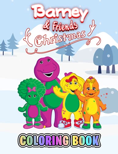 Barney and Friends Christmas Coloring Book: Perfect Coloring Book For Adults and Kids With Incredible Illustrations Of Barney and Friends Christmas For Coloring And Having Fun.