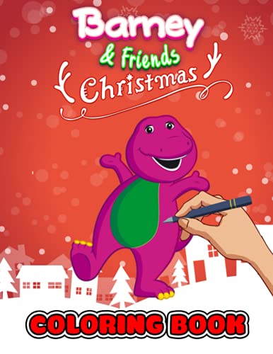 Barney and Friends Christmas Coloring Book: Perfect Coloring Book For Adults and Kids With Incredible Illustrations Of Barney and Friends Christmas For Coloring And Having Fun.