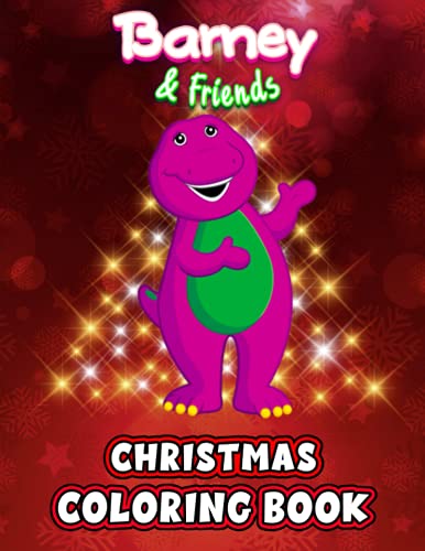 Barney and Friends Christmas Coloring Book: Perfect Coloring Book For Adults and Kids With Incredible Illustrations Of Barney and Friends Christmas For Coloring And Having Fun.