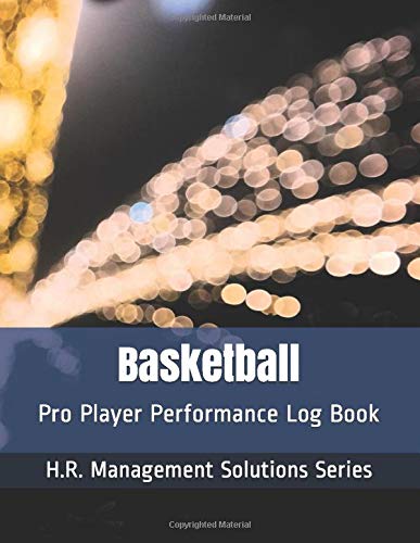 Basketball - Pro Player Performance Log Book - Examining for Team - Player - H.R. Management Solutions Series