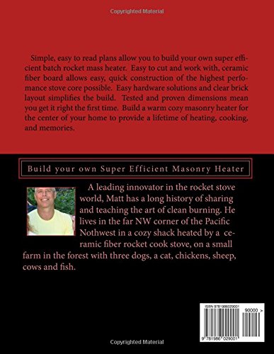 Batch Rocket Mass Heater Plans and Builder's Guide: Build your own super efficient masonry heater