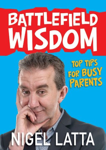 Battlefield Wisdom: Top Tips for Busy Parents (English Edition)