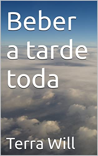 Beber a tarde toda (Portuguese Edition)