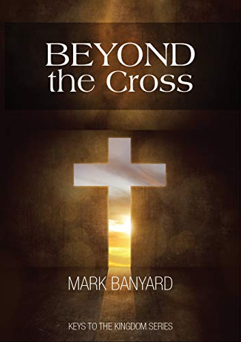 Beyond the Cross (Keys to the Kingdom Book 2) (English Edition)