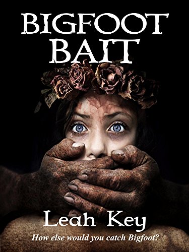 Bigfoot Bait: How else would you catch Bigfoot? (English Edition)